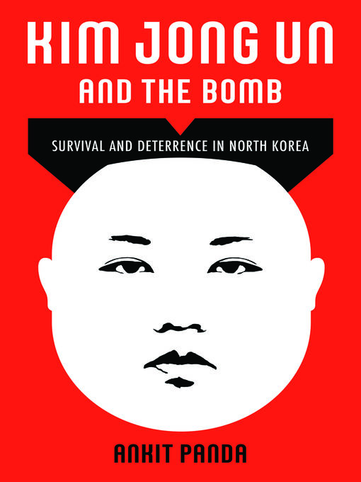 Title details for Kim Jong Un and the Bomb by Ankit Panda - Available